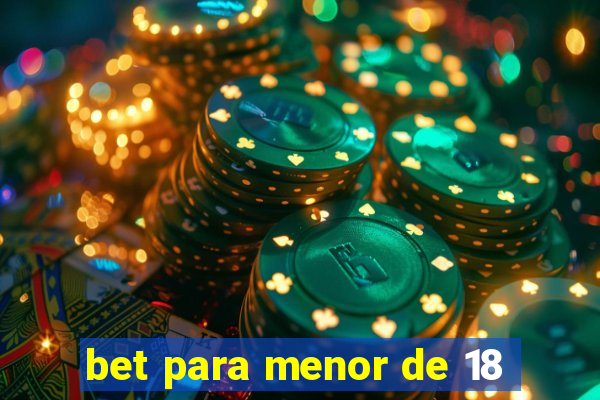 bet para menor de 18